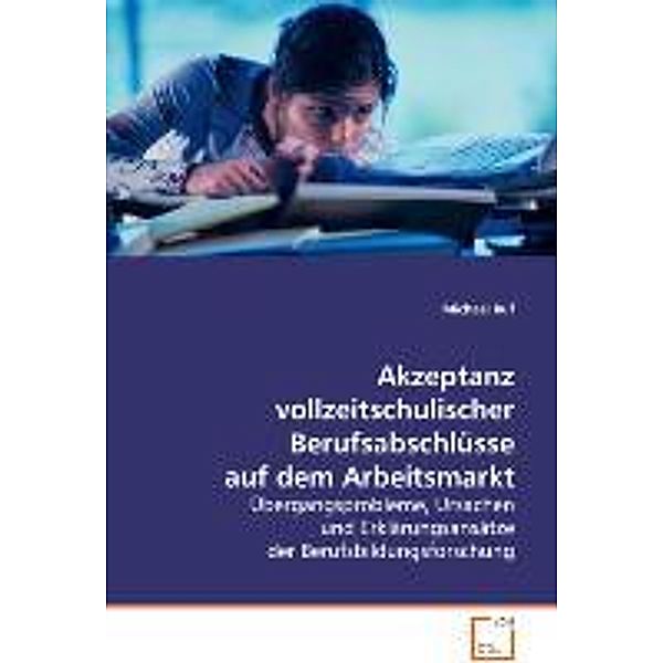 Akzeptanz vollzeitschulischer Berufsabschlüsse auf dem Arbeitsmarkt, Michael Ruf