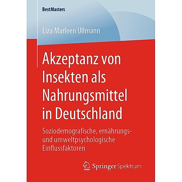 Akzeptanz von Insekten als Nahrungsmittel in Deutschland / BestMasters, Liza Marleen Ullmann