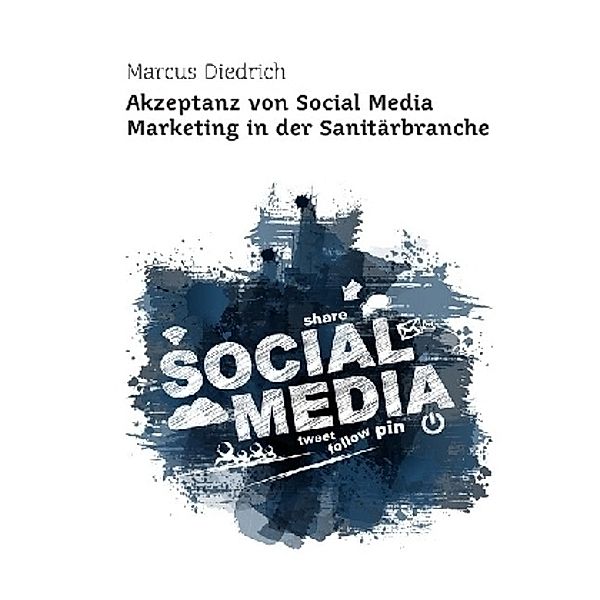 Akzeptanz von Social Media Marketing in der Sanitärbranche, Marcus Diedrich