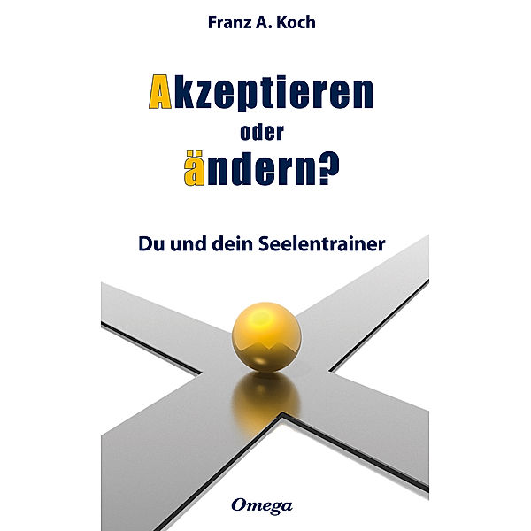 Akzeptieren oder ändern, Franz A. Koch