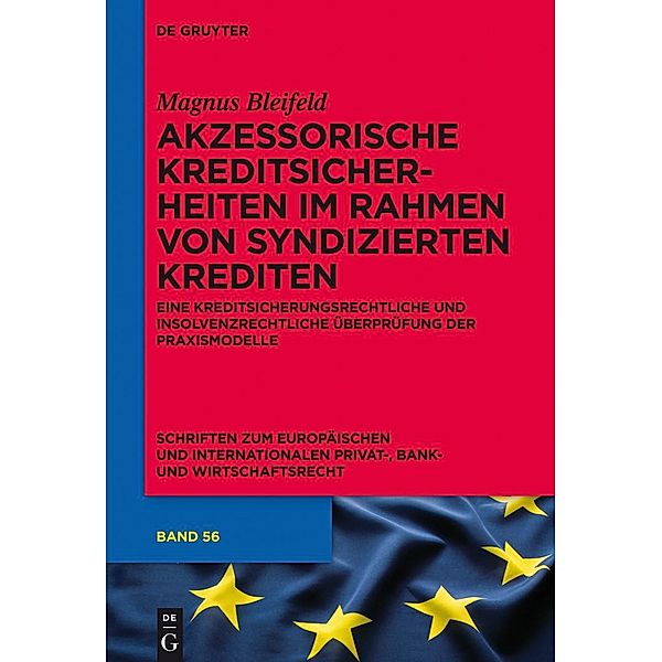 Akzessorische Kreditsicherheiten im Rahmen von syndizierten Krediten / Schriften zum Europäischen und Internationalen Privat-, Bank- und Wirtschaftsrecht Bd.56, Magnus Bleifeld