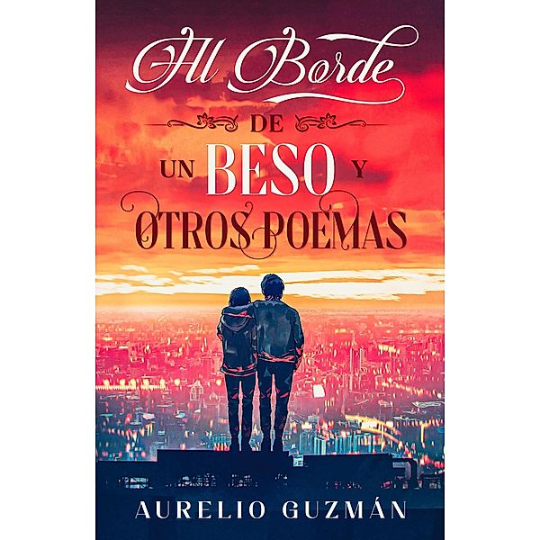 Al borde de un beso y otros poemas, Aurelio Guzmán