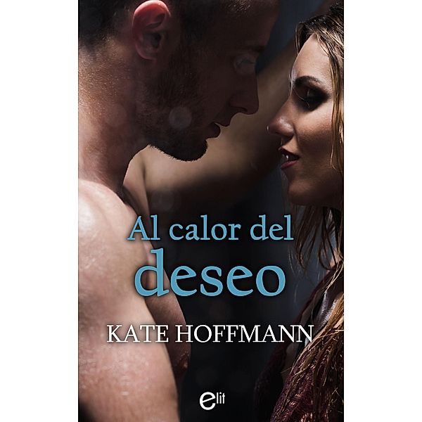 Al calor del deseo / eLit, Kate Hoffmann