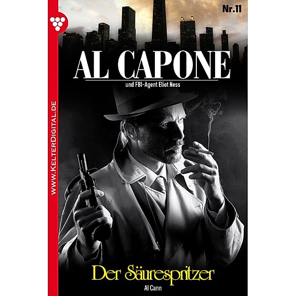 Al Capone 11 - Kriminalroman / Al Capone Bd.11, Al Cann
