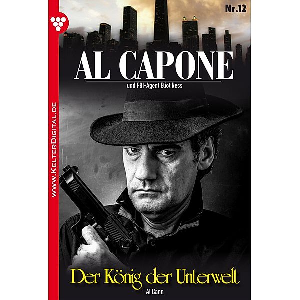 Al Capone 12 - Kriminalroman / Al Capone Bd.12, Al Cann