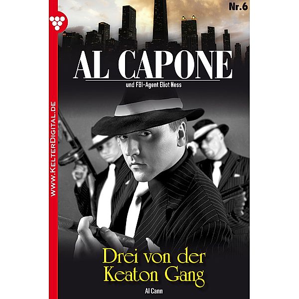 Al Capone 6 - Kriminalroman / Al Capone Bd.6, Al Cann