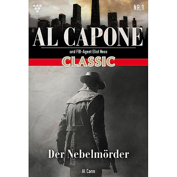 Al Capone Classic 1 - Kriminalroman / Al Capone Classic Bd.1, Al Cann