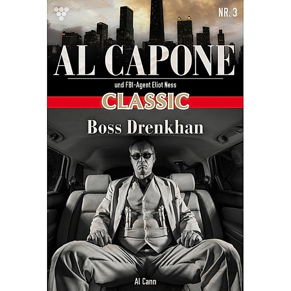 Al Capone Classic 3 - Kriminalroman / Al Capone Classic Bd.3, Al Cann
