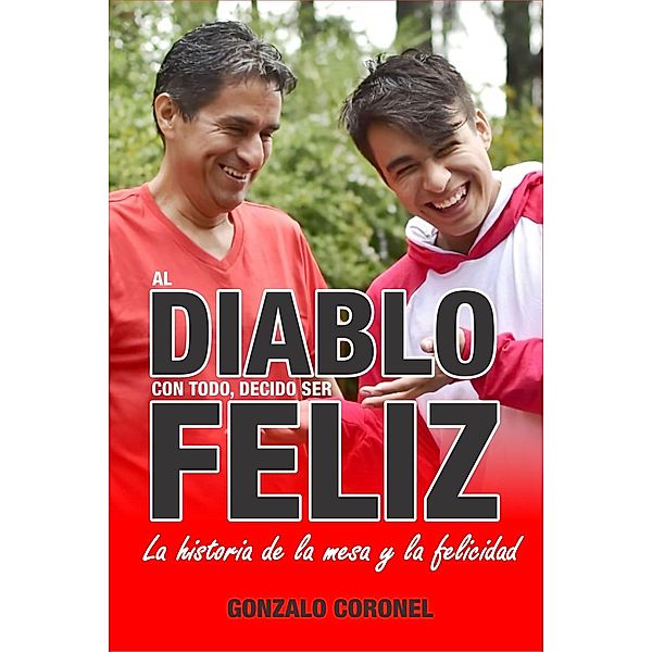 Al diablo con todo, decido ser feliz, Gonzalo Coronel