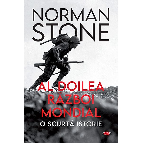 Al Doilea Razboi Mondial / Carte pentru to¿i, Norman Stone