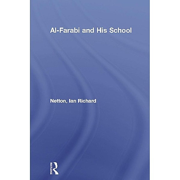 Al-Farabi and His School, Ian Richard Netton