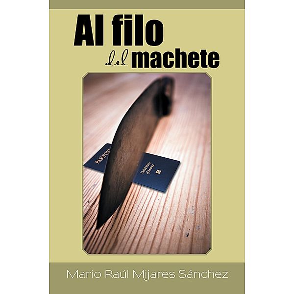Al Filo Del Machete, Mario Raúl Mijares Sánchez