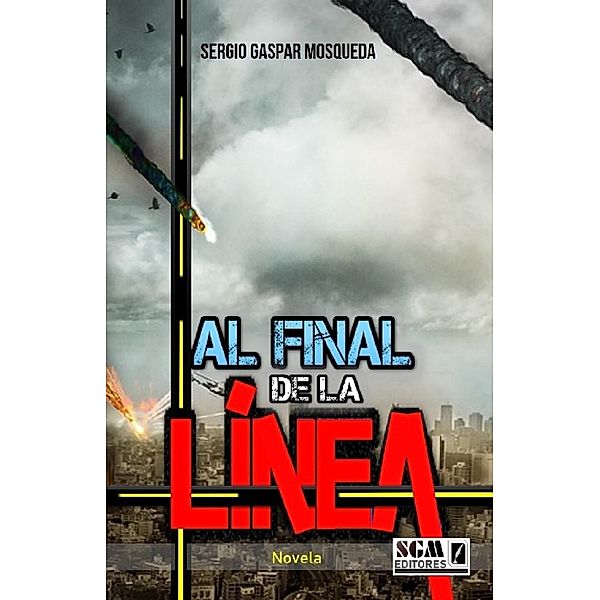 Al Final De La Línea. Novela, Sergio Gaspar Mosqueda