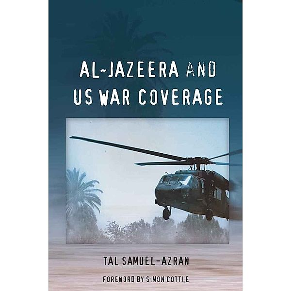 Al-Jazeera and US War Coverage, Tal Samuel-Azran