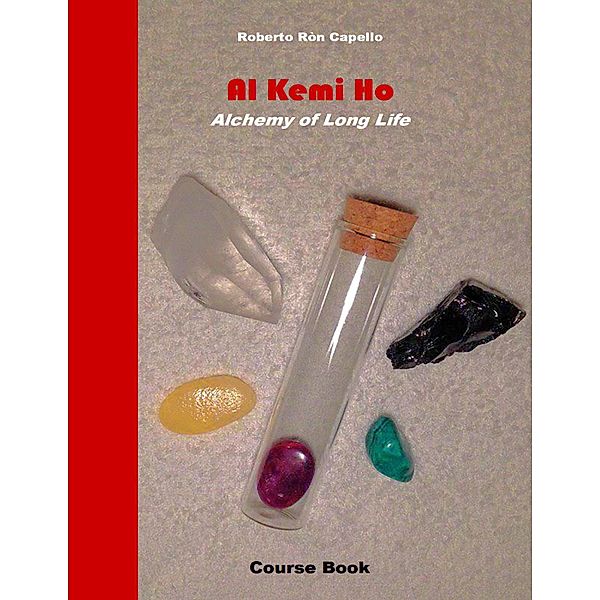 Al Kemi Ho - Alchemy of Long Life - Course Book, Roberto Ròn Capello