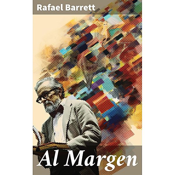 Al Margen, Rafael Barrett