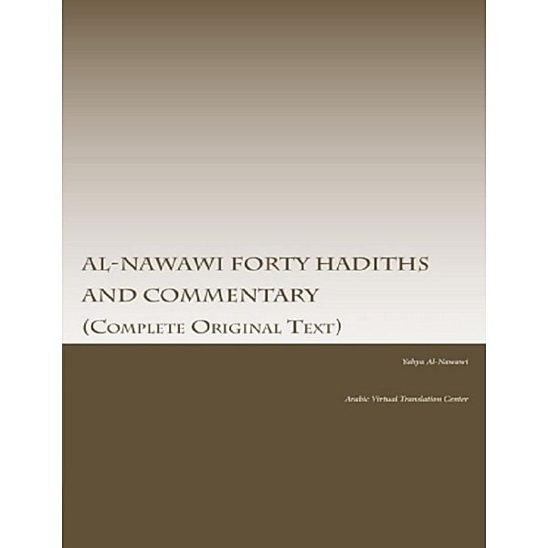 Al-Nawawi Forty Hadiths and Commentary, Arabic Virtual Translation Center, Yahya Al-Nawawi