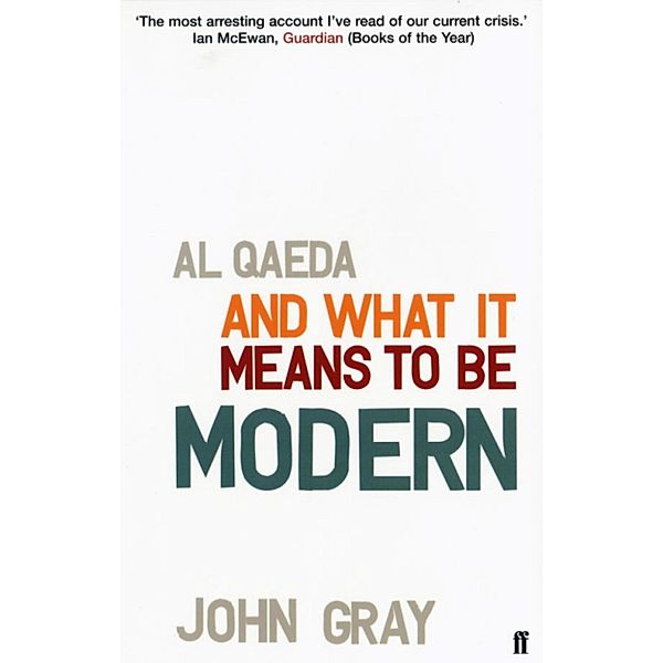 Al Qaeda and What It Means to be Modern, John Gray
