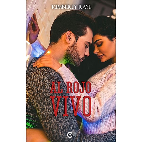 Al rojo vivo / eLit, Kimberly Raye