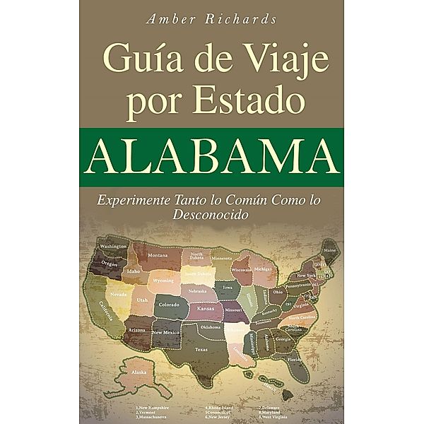 Alabama - Guía de Viaje por Estado Experimente Tanto lo Común Como lo Desconocido, Amber Richards