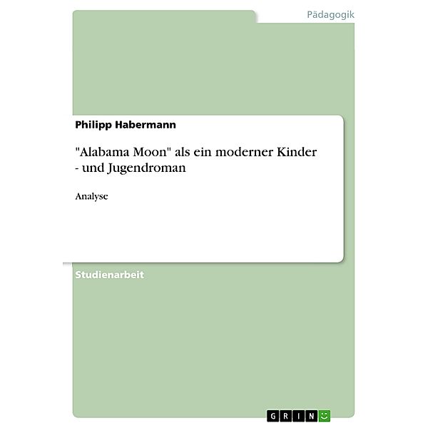 Alabama Moon als ein moderner Kinder - und Jugendroman, Philipp Habermann