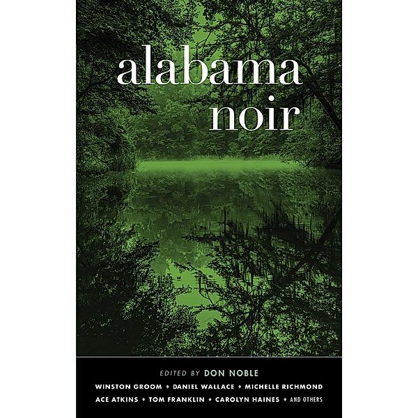 Alabama Noir (Akashic Noir) / Akashic Noir Bd.0