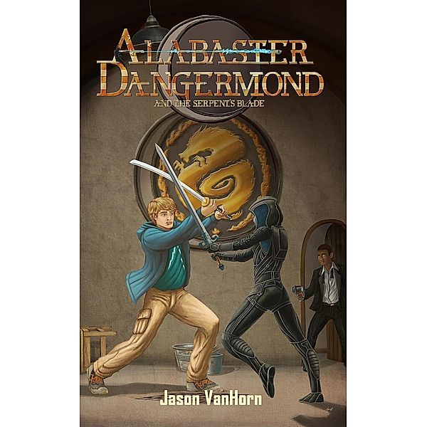 Alabaster Dangermond and the Serpent's Blade / Dangermond Series Bd.1, Jason Vanhorn