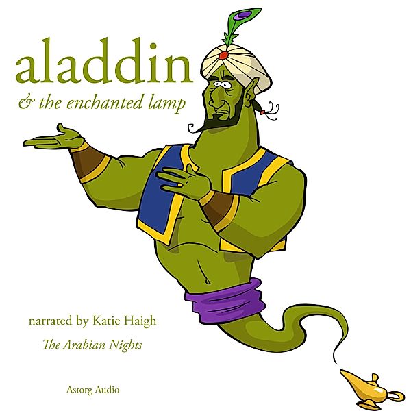 Aladdin and the Enchanted Lamp, a 1001 Nights Fairy Tale, The Arabian Nights