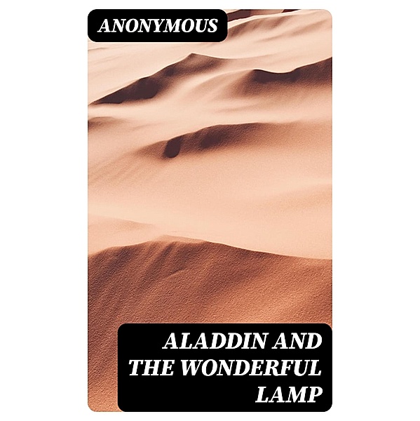 Aladdin and the Wonderful Lamp, Anonymous