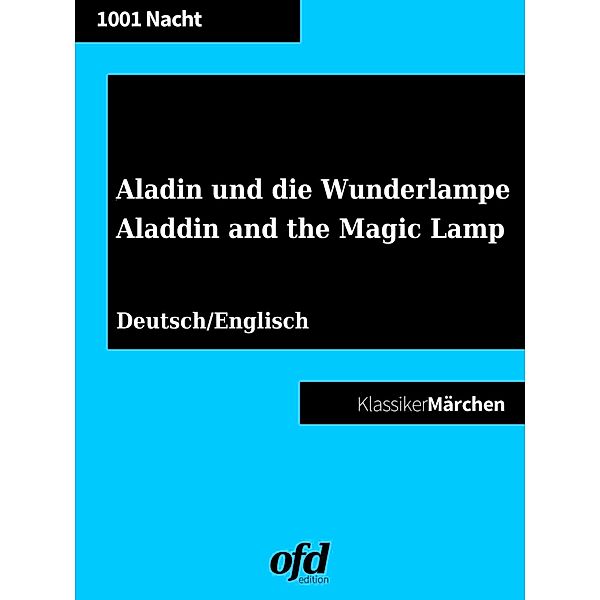 Aladin und die Wunderlampe - Aladdin and the Magic Lamp (Klassiker der ofd edition), Tausendundeine Nacht