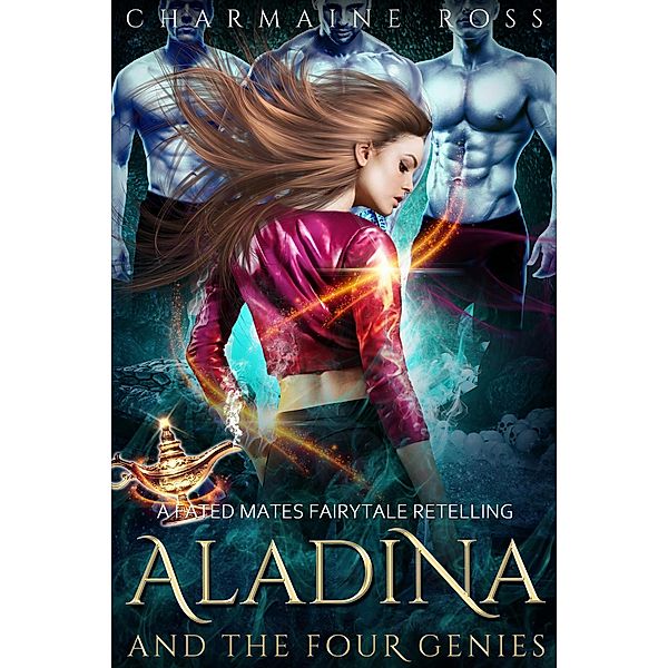 Aladina and the Four Genies: A Fated Mates Fairytale Retelling (Reverse Harem Paranormal Romance Series, #3) / Reverse Harem Paranormal Romance Series, Charmaine Ross