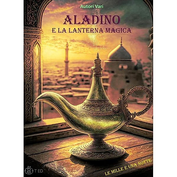 Aladino e la lanterna magica, Autori Vari