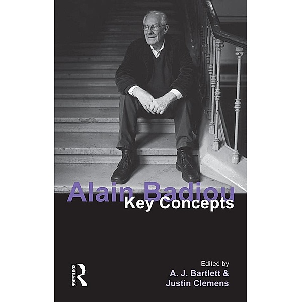 Alain Badiou / Key Concepts, A. J. Bartlett, Justin Clemens