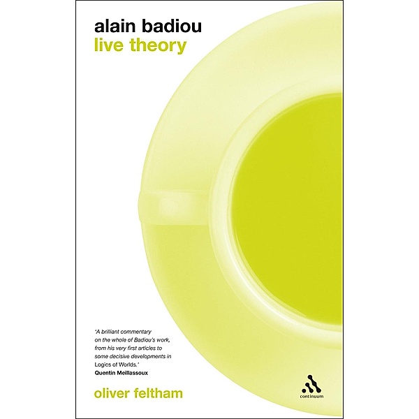 Alain Badiou: Live Theory, Oliver Feltham