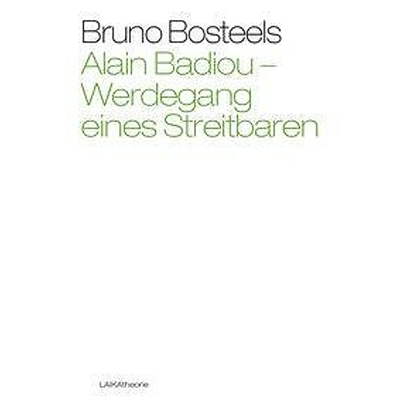 Alain Badiou - Werdegang Eines Streitbaren, Bruno Bosteels