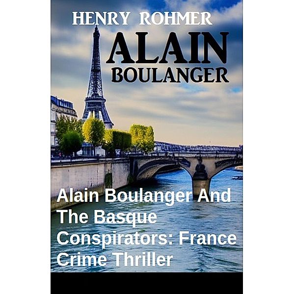 Alain Boulanger And The Basque Conspirators: France Crime Thriller, Henry Rohmer