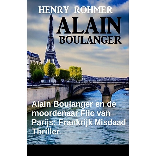 Alain Boulanger en de moordenaar Flic van Parijs: Frankrijk Misdaad Thriller, Henry Rohmer