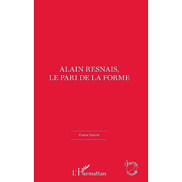 Alain Resnais, le pari de la forme, Tourret Franck TOURRET