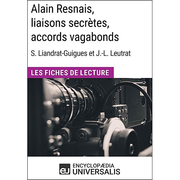 Alain Resnais, liaisons secrètes, accords vagabonds de Suzanne Liandrat-Guigues et Jean-Louis Leutrat, Encyclopaedia Universalis