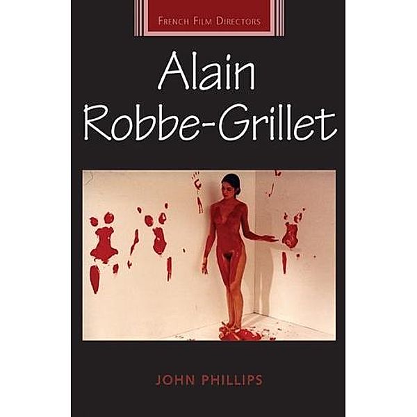 Alain Robbe-Grillet / French Film Directors Series, John Phillips