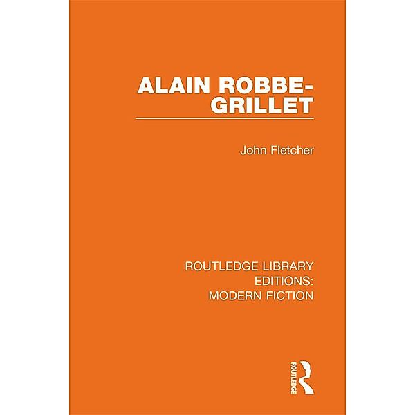 Alain Robbe-Grillet / Routledge Library Editions: Modern Fiction, John Fletcher