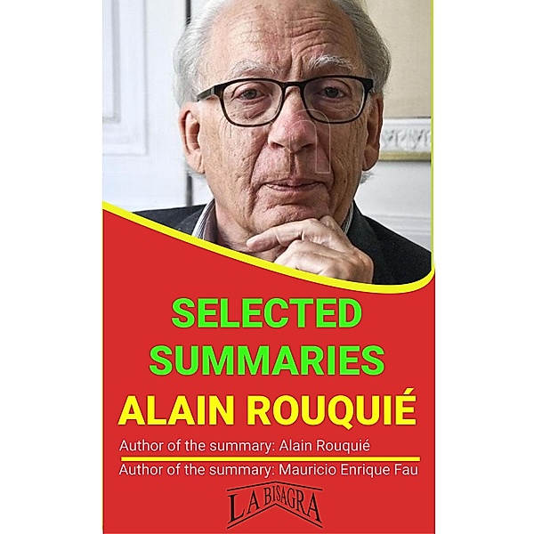 Alain Rouquié: Selected Summaries / SELECTED SUMMARIES, Mauricio Enrique Fau
