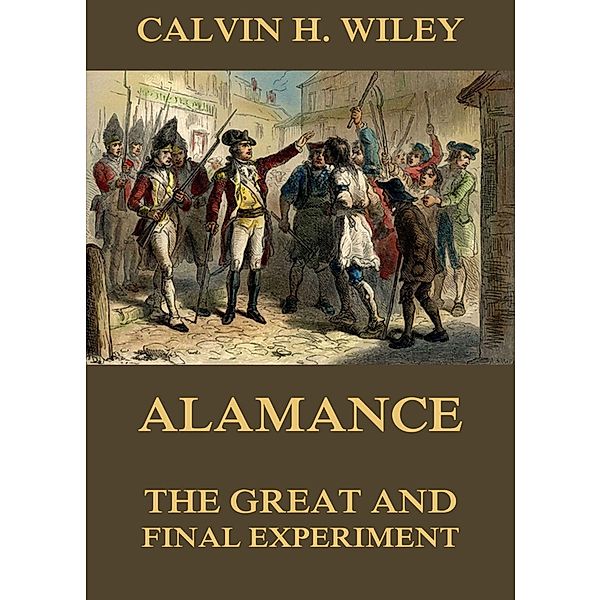 Alamance - The Great And Final Experiment, Calvin Henderson Wiley