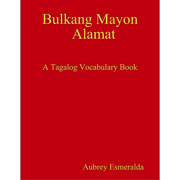 Alamat Ng Bulkang Mayon: A Tagalog Vocabulary Book, Aubrey Esmeralda