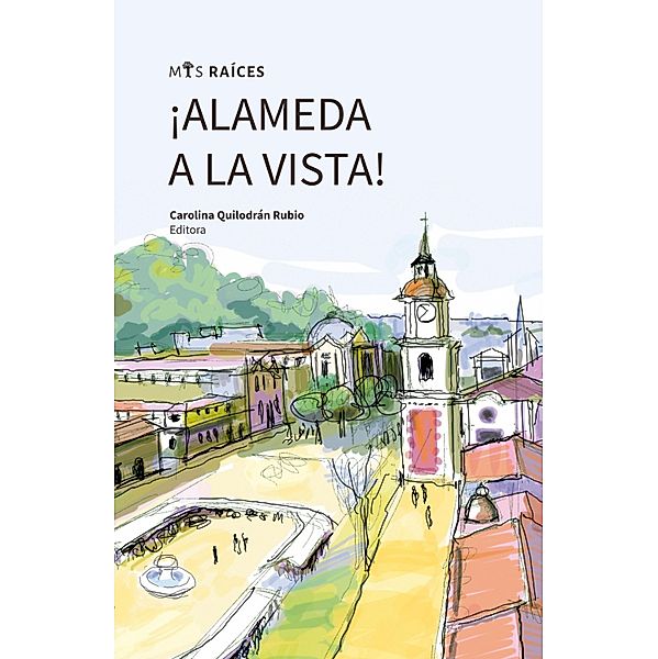 ¡Alameda a la vista!, Carolina Quilodrán Rubio, Antonio Sahady