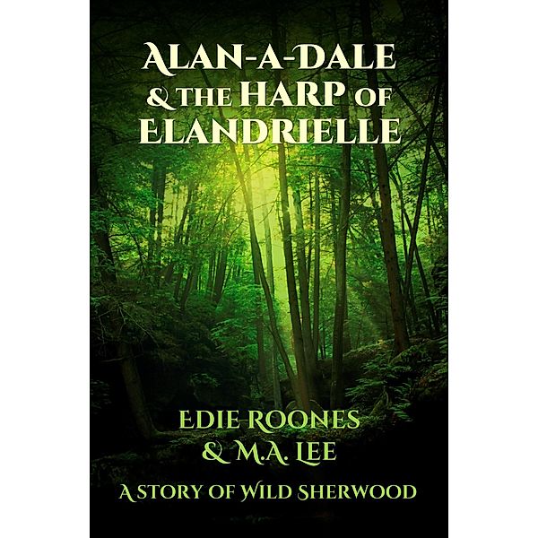 Alan-A-Dale & the Harp of Elandrielle (Wild Sherwood) / Wild Sherwood, Edie Roones, M. A. Lee