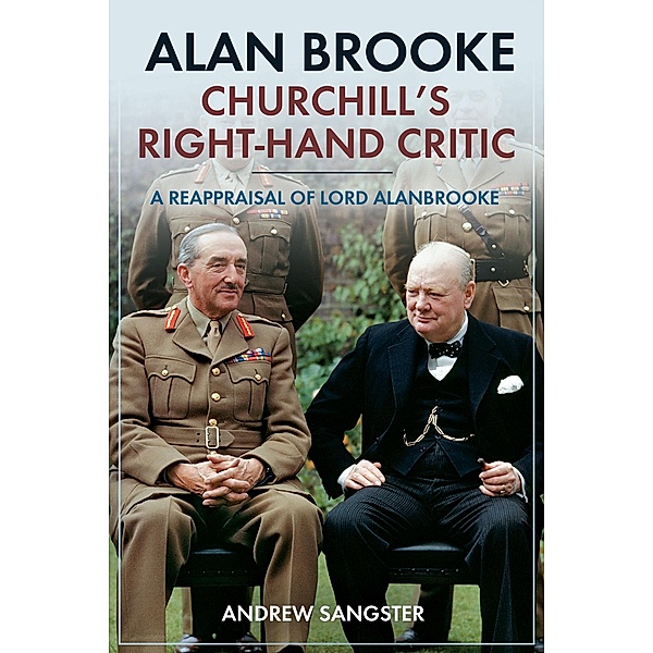 Alan Brooke - Churchill's Right-Hand Critic, Sangster Andrew Sangster