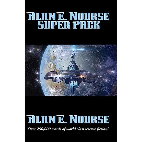 Alan E. Nourse Super Pack / Positronic Super Pack Series Bd.16, Alan E. Nourse