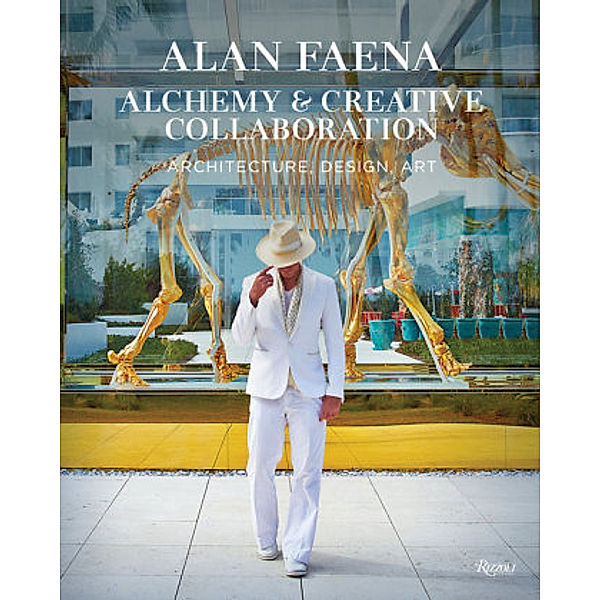 Alan Faena: Alchemy & Creative Collaboration, Alan Faena