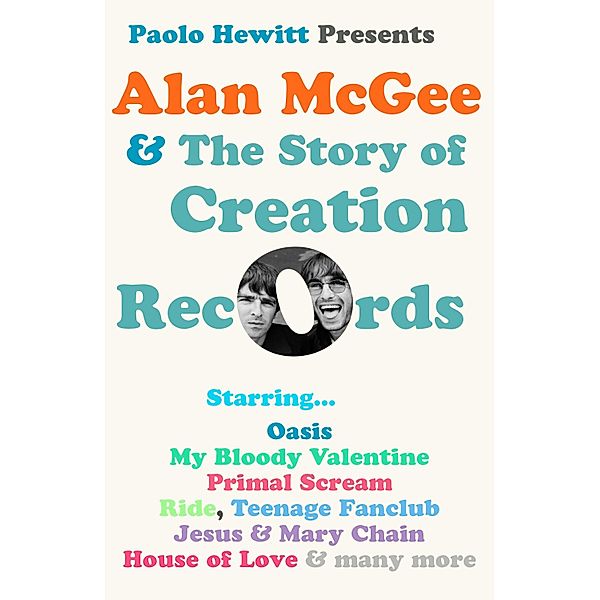 Alan McGee and The Story of Creation Records, Paolo Hewitt